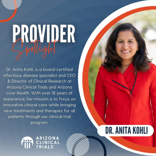 Dr. Anita Kohli is a board-certified infectious disease specialist and CEO and Director of Clinical Research at Arizona Liver Health and Arizona Clinical Trials in the state of Arizona. Dr. Kohli has over 18 years of experience in the field of liver disease, treats viral hepatitis and NASH, and leads much of the country’s cutting-edge research in liver disease. She is a nationally and internationally recognized expert in clinical and translational research and has been the lead/principal investigator in multiple studies on various liver conditions as well as numerous publications in respected medical journals including JAMA, Lancet, and the Annals of Internal Medicine.  Dr. Kohli sits on many advisory boards related to infectious disease such as viral hepatitis and COVID-19, drug development, and other liver and research development areas.

Dr. Kohli started Arizona Liver Health after serving as the Director of Research, Division of Hepatology and Chair of Research, Department of Internal Medicine, at St Joseph’s Hospital and Medical Center (now Common Spirit) in Phoenix, AZ. Prior to St. Joseph’s, Dr. Kohli was a clinical investigator at The National Institutes of Health, a physician at the National Heart, Lung, and Blood Institute, and completed fellowship in infectious diseases at the National Institutes of Health. 

Dr. Kohli’s mission is to focus on innovative clinical care and the pursuit of excellence through scholarly activity and emphasizes academic involvement as part of the clinic culture serving several regions throughout the state. Dr. Kohli provides her patients with most cutting-edge options and exceptional patient experiences, and access to the best and latest state-of-the art treatments and studies.

#ArizonaClinicalTrials #ACT #ProviderSpotlight #DrKohli #ClinicalResearch