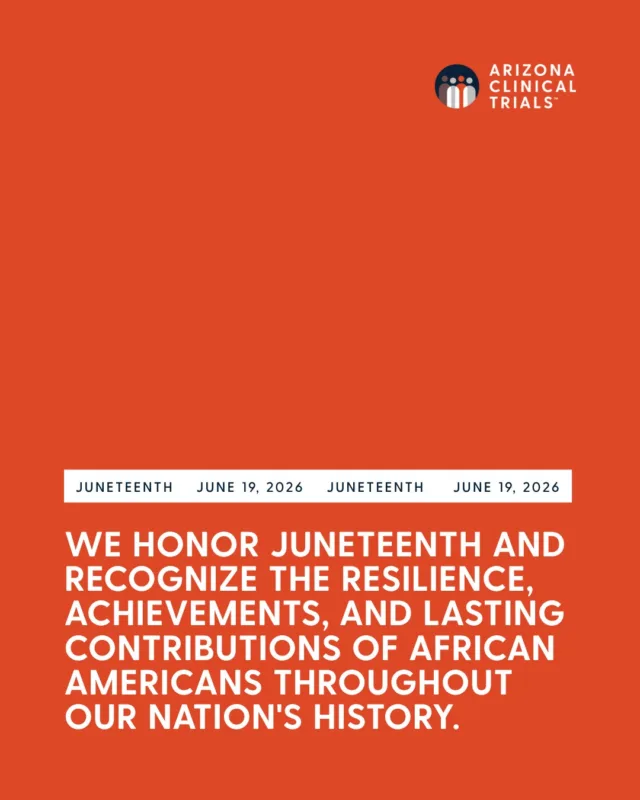 Today, we honor Juneteenth and recognize the resilience, achievements, and lasting contributions of African Americans throughout our nation's history. 

At Arizona Clinical Trials, we believe that representation in research leads to better healthcare for everyone. Diverse participation in clinical studies helps advance medical knowledge and supports the development of treatments that can benefit people from all backgrounds. 

As we reflect on the significance of this day, we remain committed to expanding access to clinical research opportunities and helping build a healthier future for all. 

#Juneteenth #ArizonaClinicalTrials