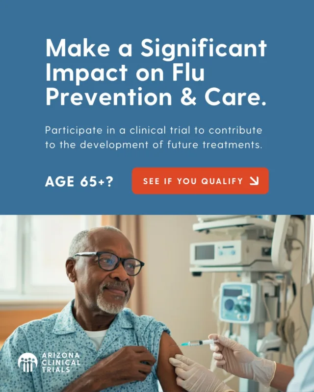 Arizona Clinical Trials is seeking participants aged 65+ to help advance flu research and support future treatment options. Qualified participants may receive up to $800 for trial related time and travel. 
 
Your chance to contribute to medical treatments and research starts here! If you or someone you know are interested in learning more today, contact us to see if you qualify through the link in our bio. All active and upcoming studies are listed on the ACT website. 
 
Available study locations: Chandler, Flagstaff, Peoria, and Tucson